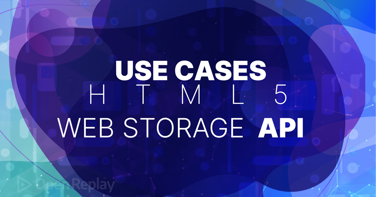 Use Cases For HTML's Web Storage API