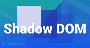 Understand how Shadow DOM works and how you can use it