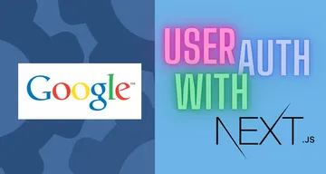 A step-by-step tutorial on how to implement Google auth on Next.JS