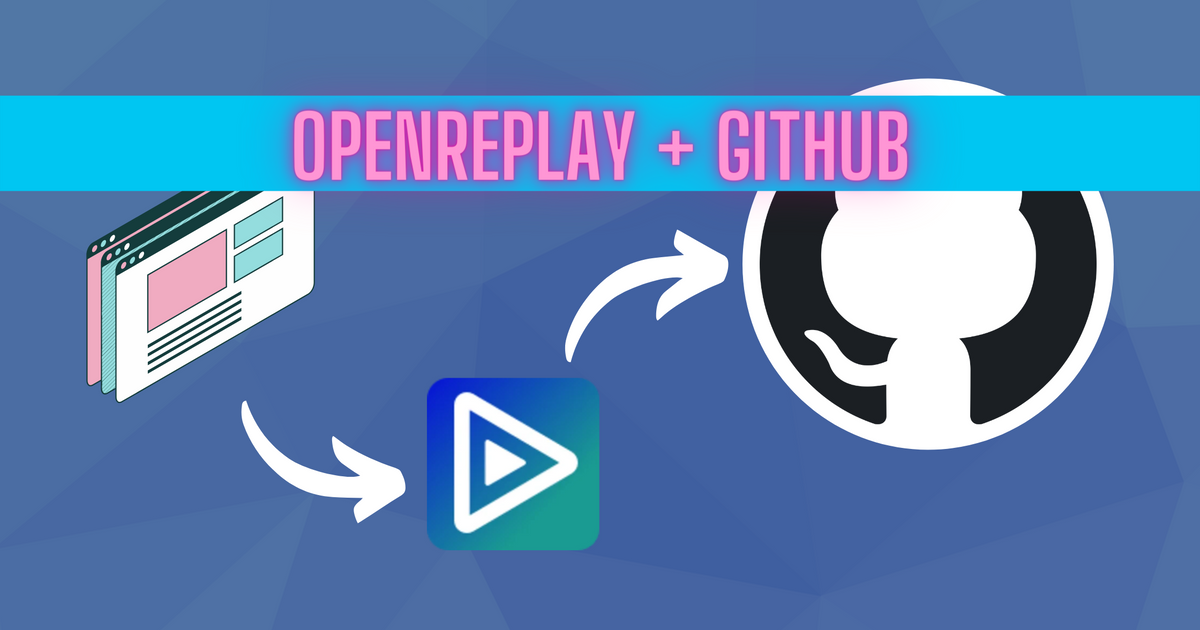 Integrating OpenReplay With GitHub