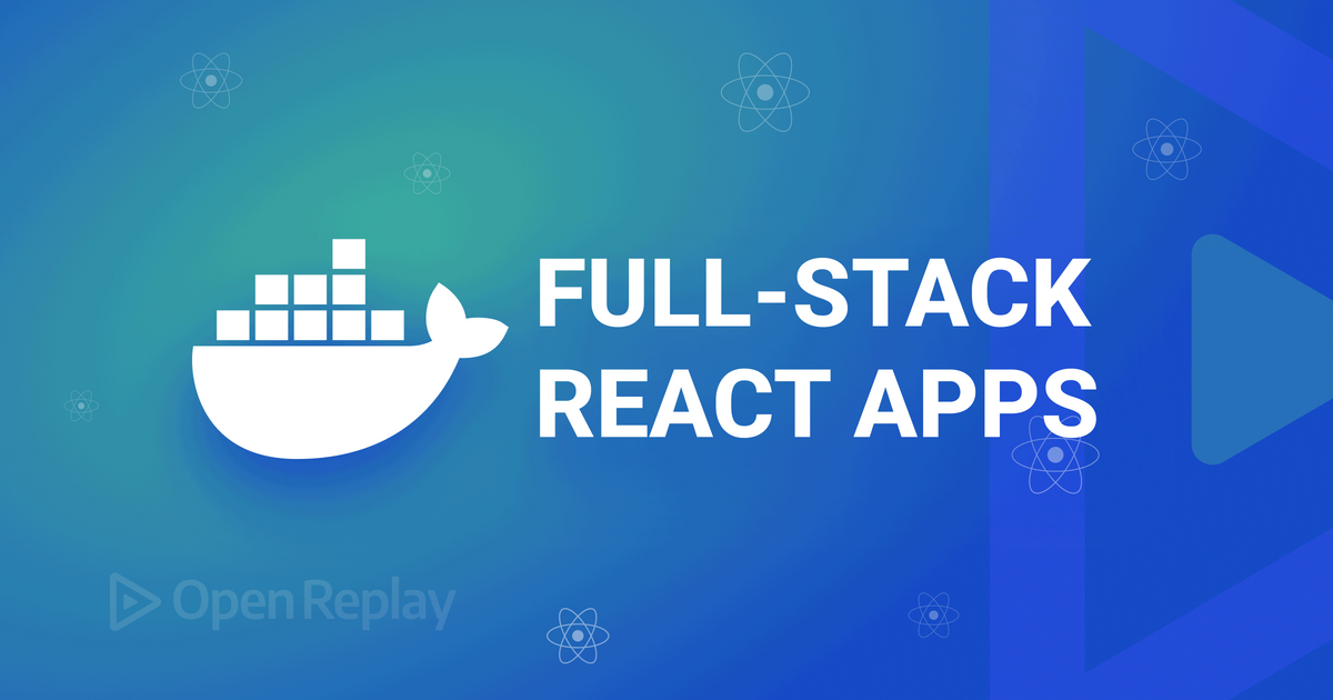 Dockerizing Full-Stack React Apps