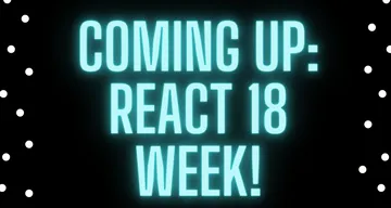 A week full of React 18 articles is on its way!