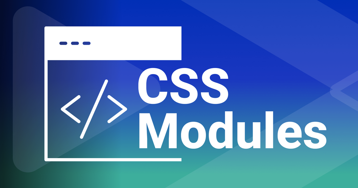 The Benefits of using CSS Modules