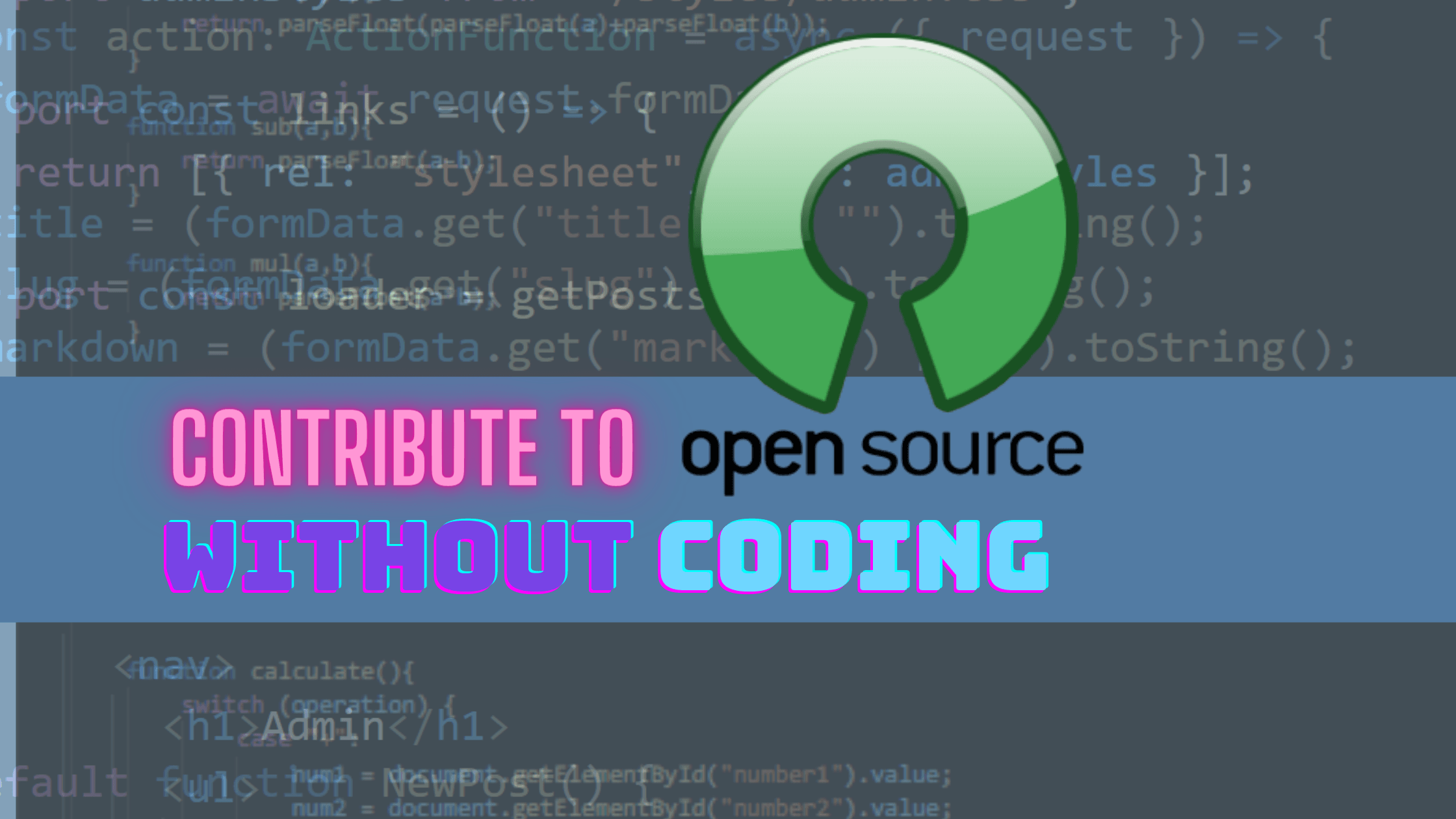 4 Ways to Contribute to Open-Source Without Writing a Single Line Of Code