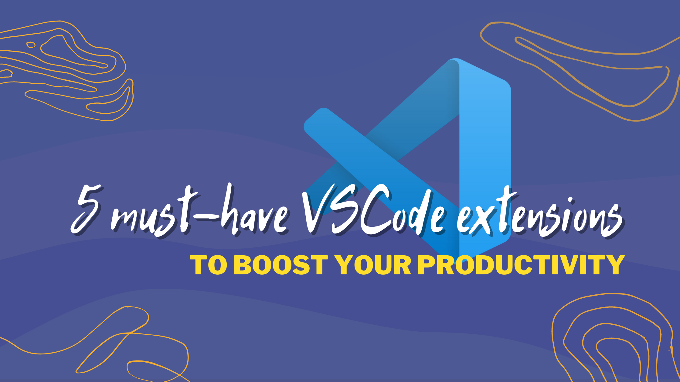 5 Must-Have VS Code Extensions to Boost Productivity (And Why)