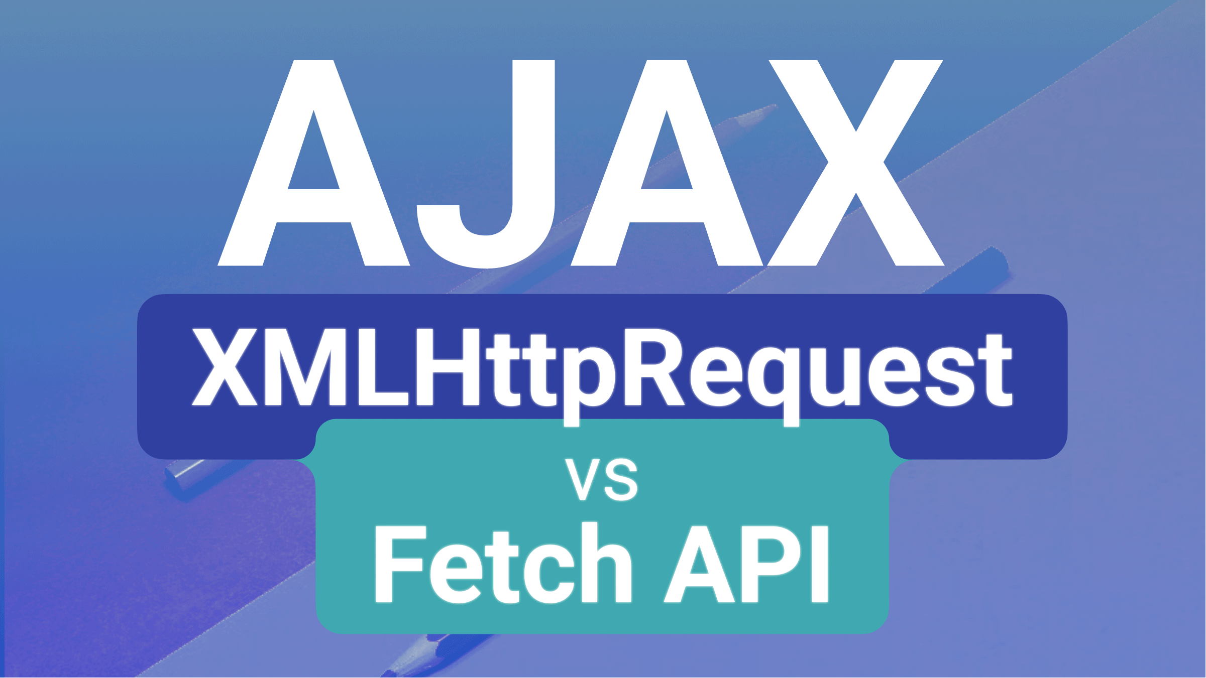 Ajax Battle XMLHttpRequest Vs The Fetch API