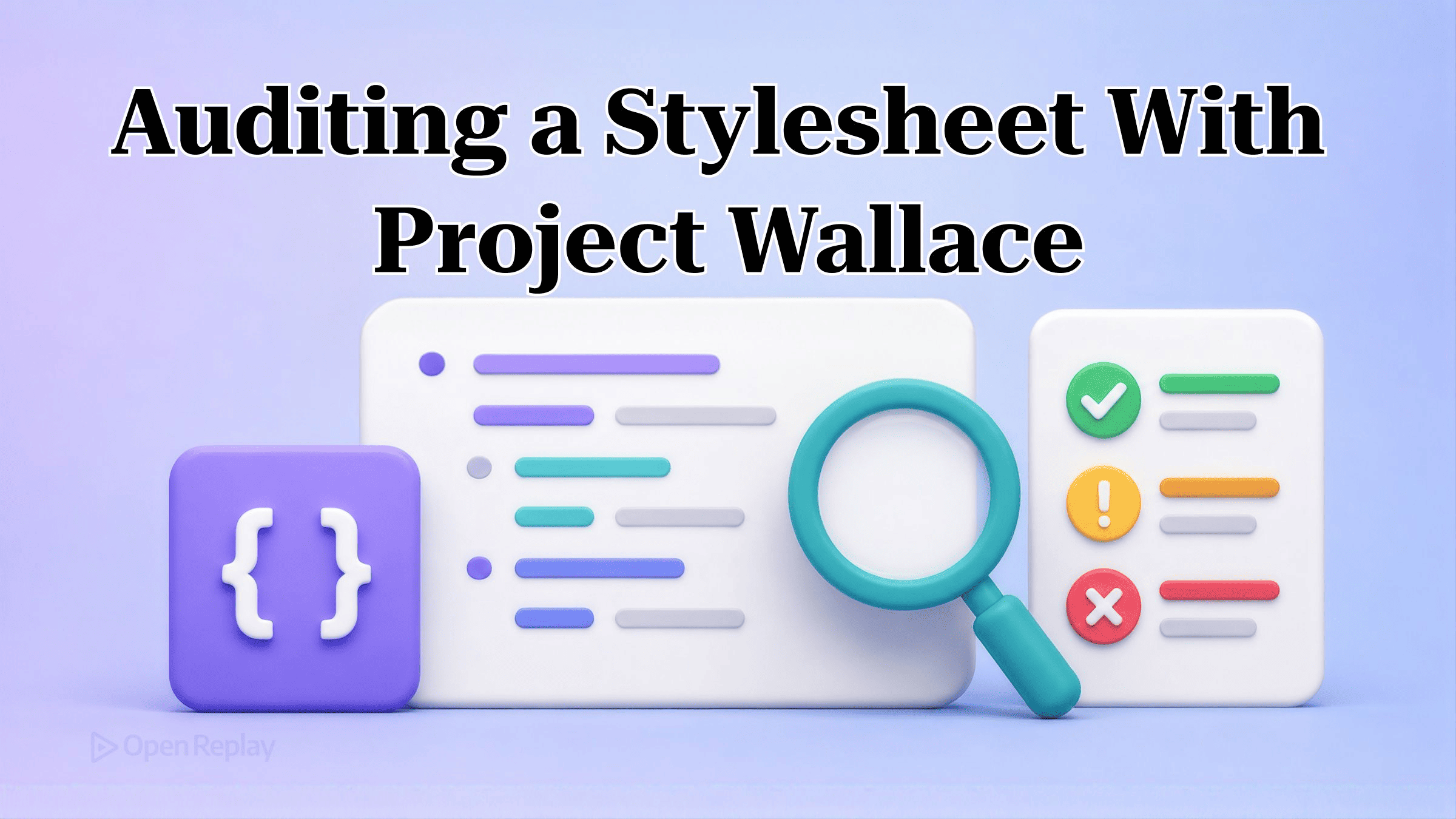 使用 Project Wallace 进行 CSS 审计，可将唯一颜色、字号、特异性、重复和文件大小转化为具体修复。