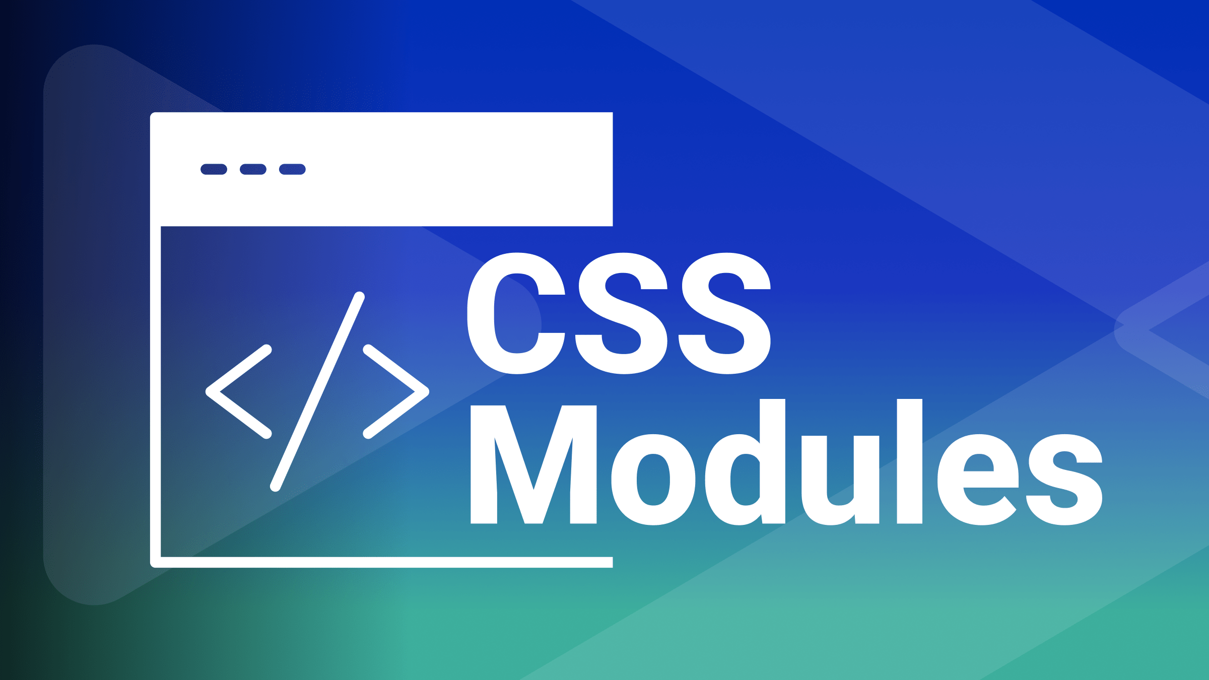 The Benefits of using CSS Modules