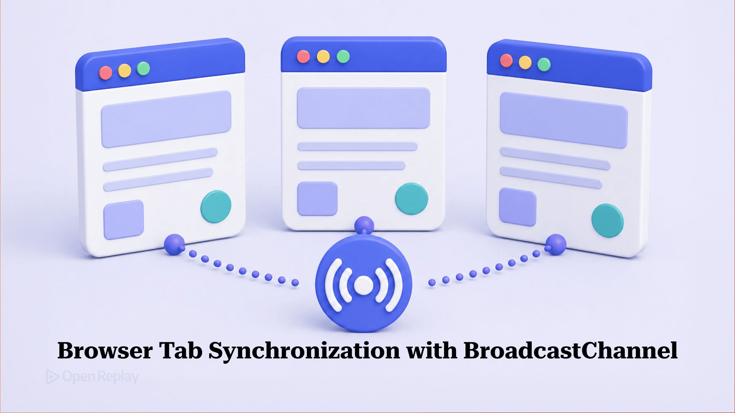Browser Tab Synchronization with BroadcastChannel