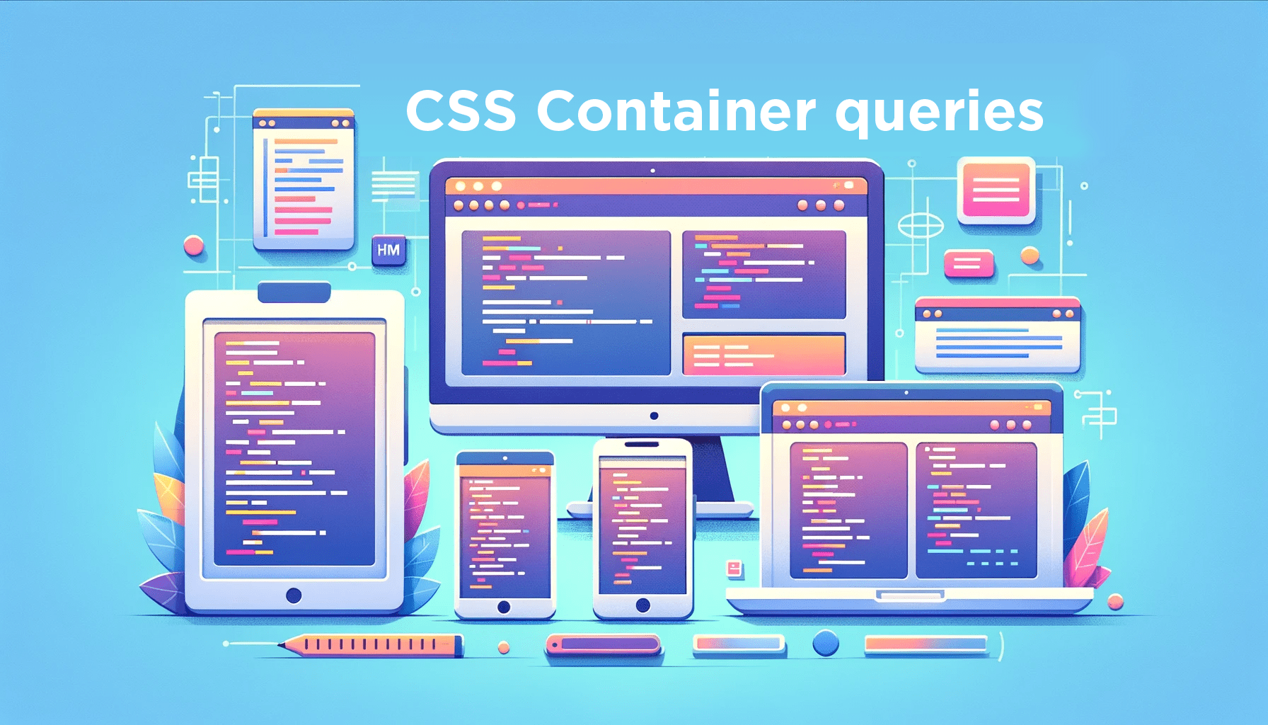 Responsive Design on Steroids: CSS Container Queries