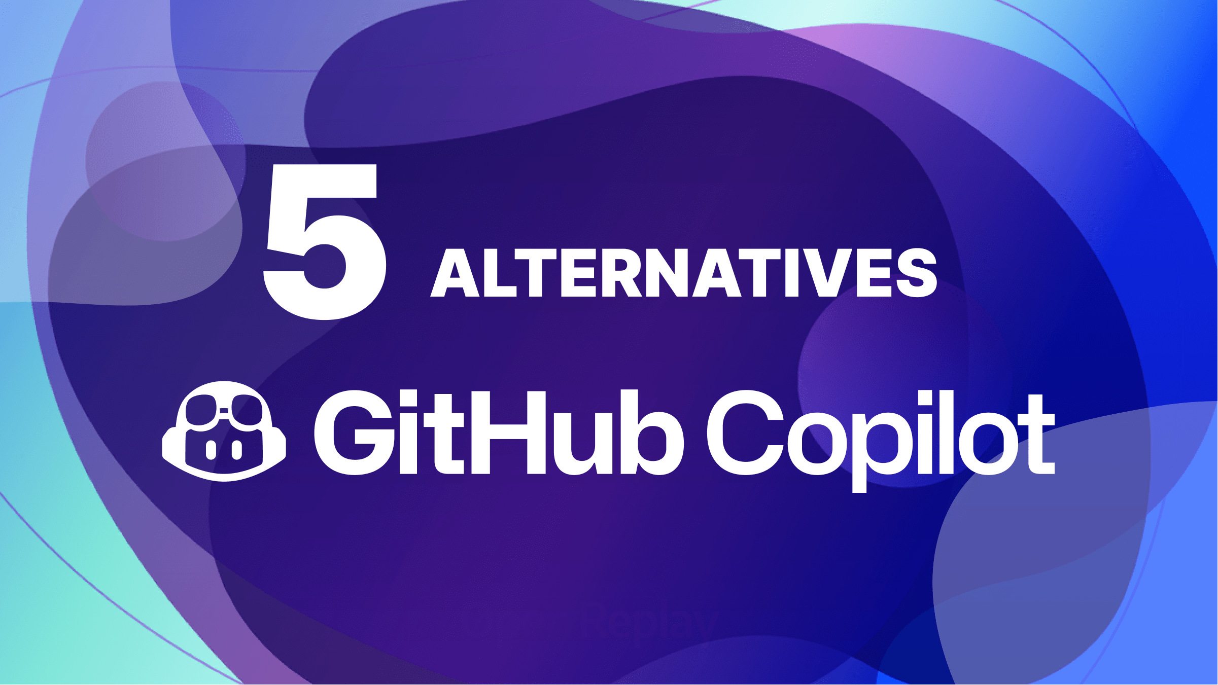 Five Alternatives To GitHub Copilot