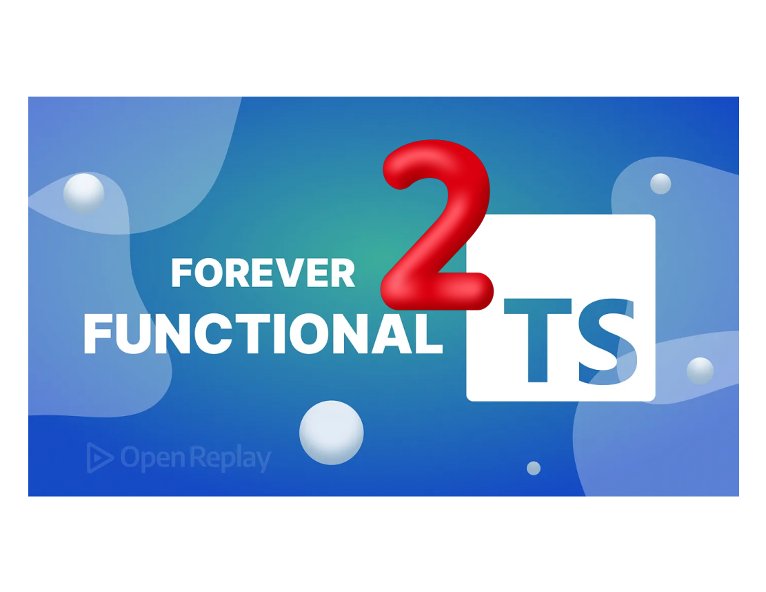 Forever Functional: Complex Typing in TypeScript, Part 2