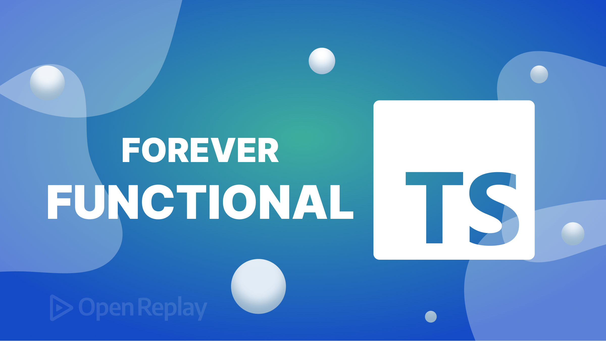 Forever Functional: Complex Typing in TypeScript