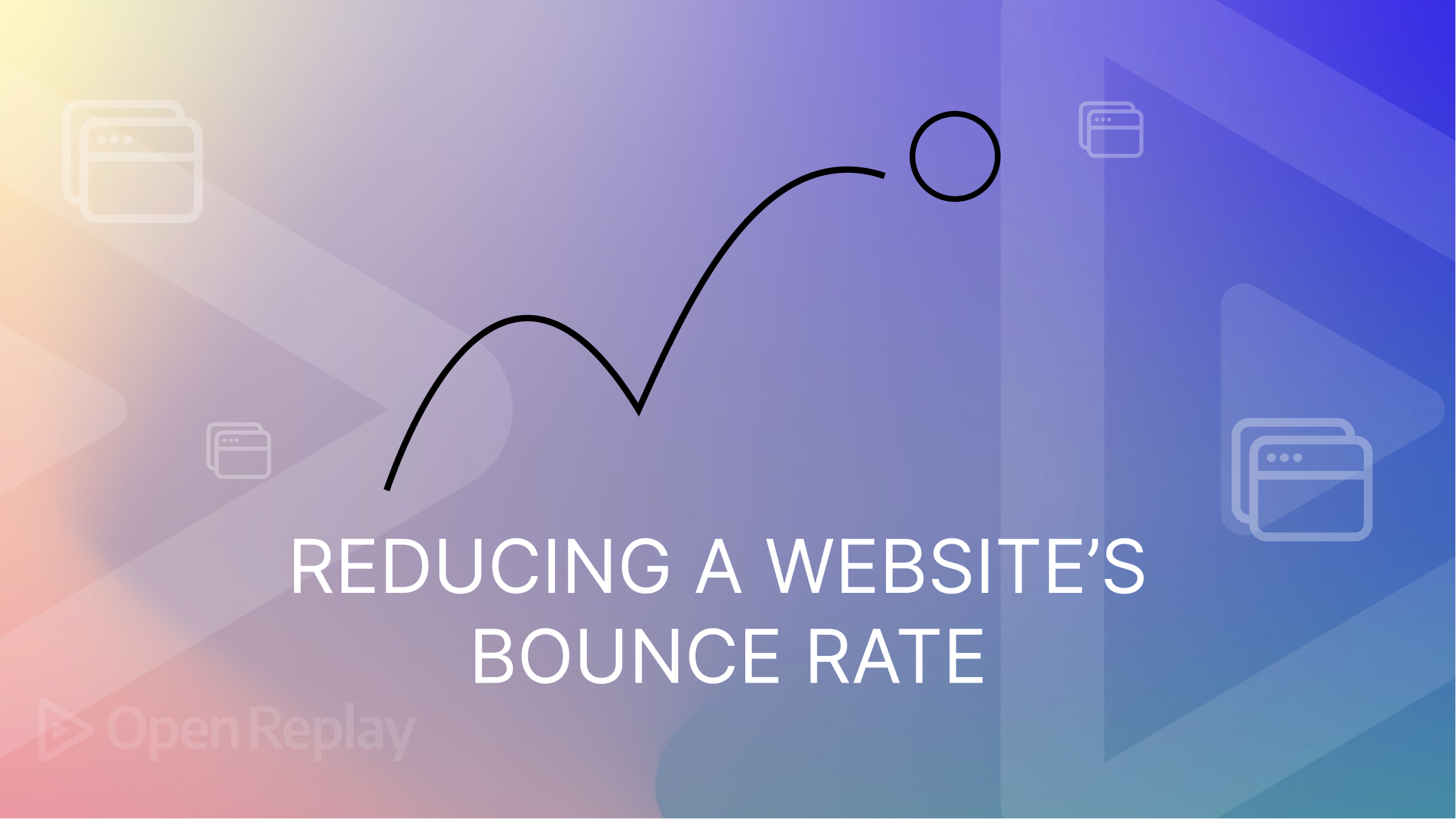 How to reduce your website's bounce rate
