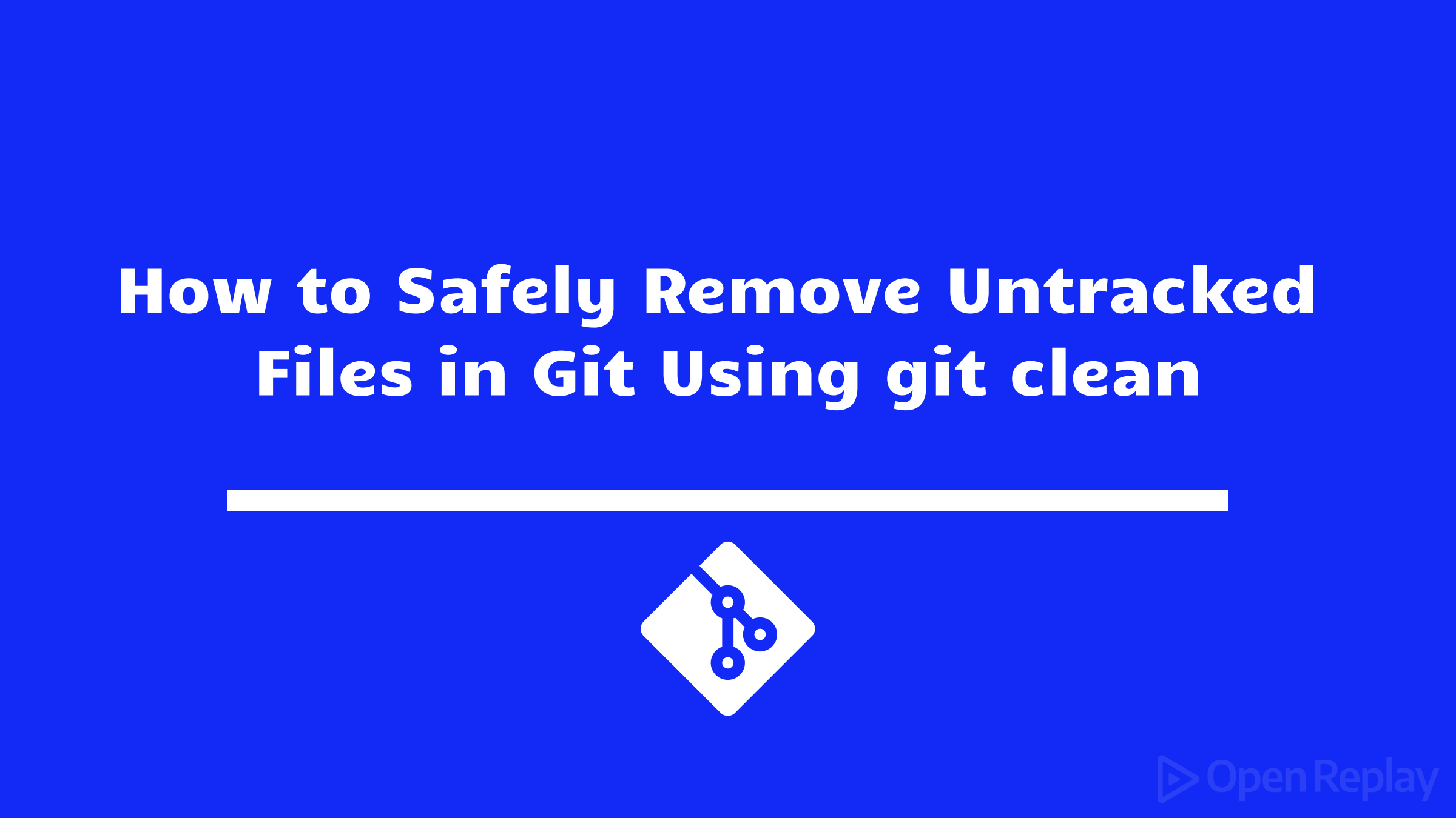 How to Safely Remove Untracked Files in Git Using git clean