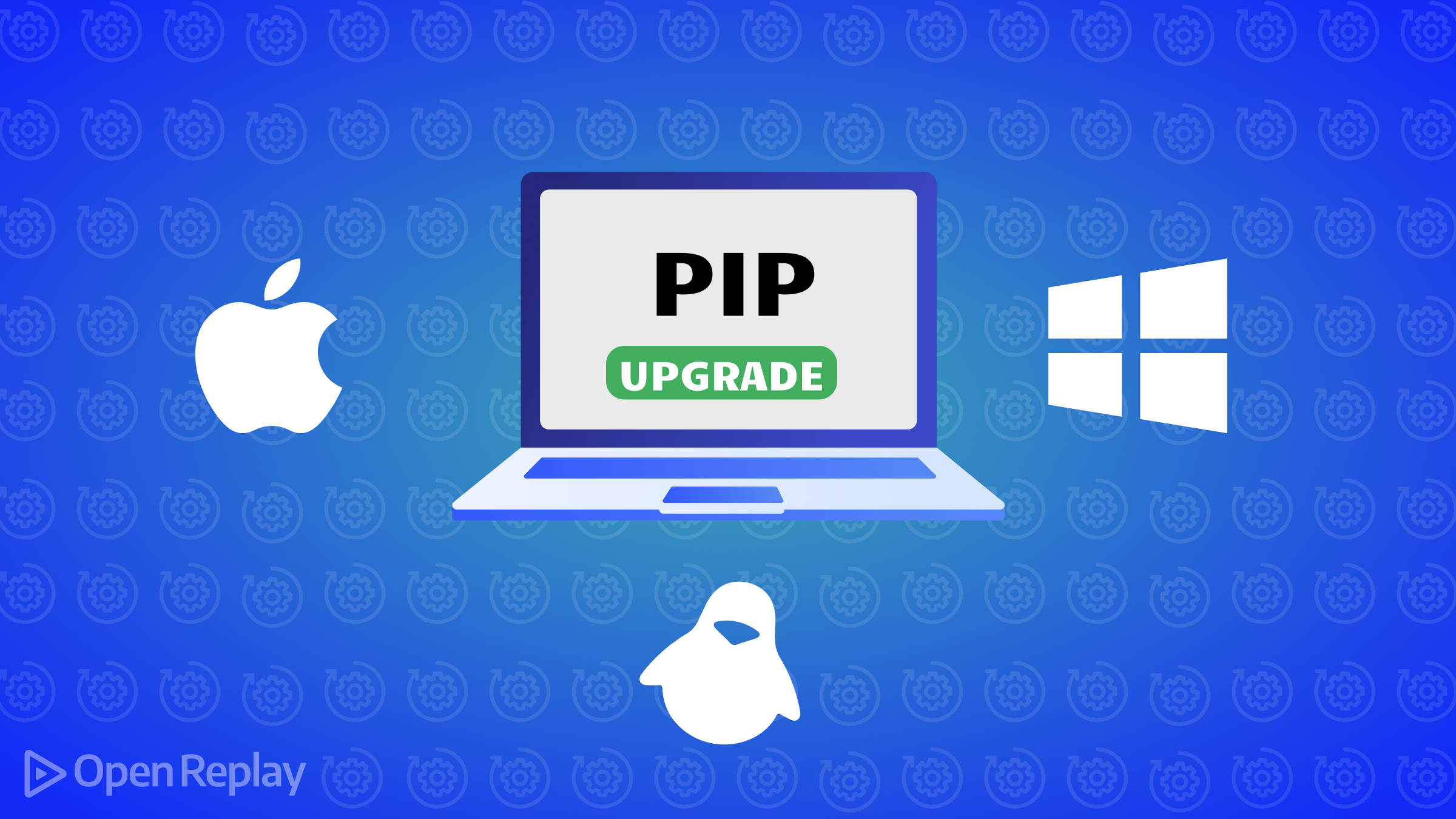 How to Upgrade PIP: A Full Guide for Windows, macOS, and Linux