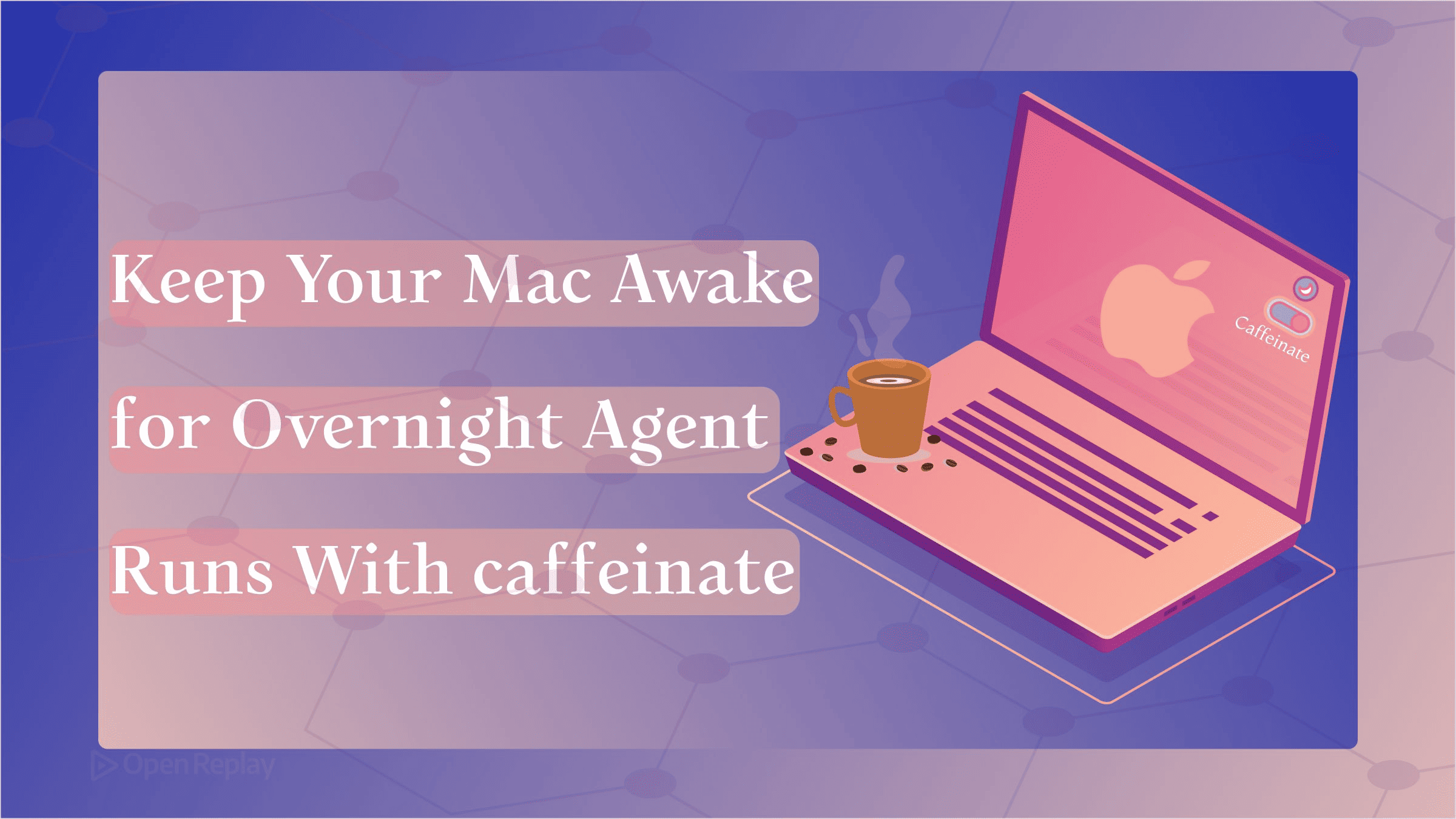 Use caffeinate on Mac to keep overnight Claude Code, Codex, or builds awake, verify assertions with pmset, and handle lid-closed limits.