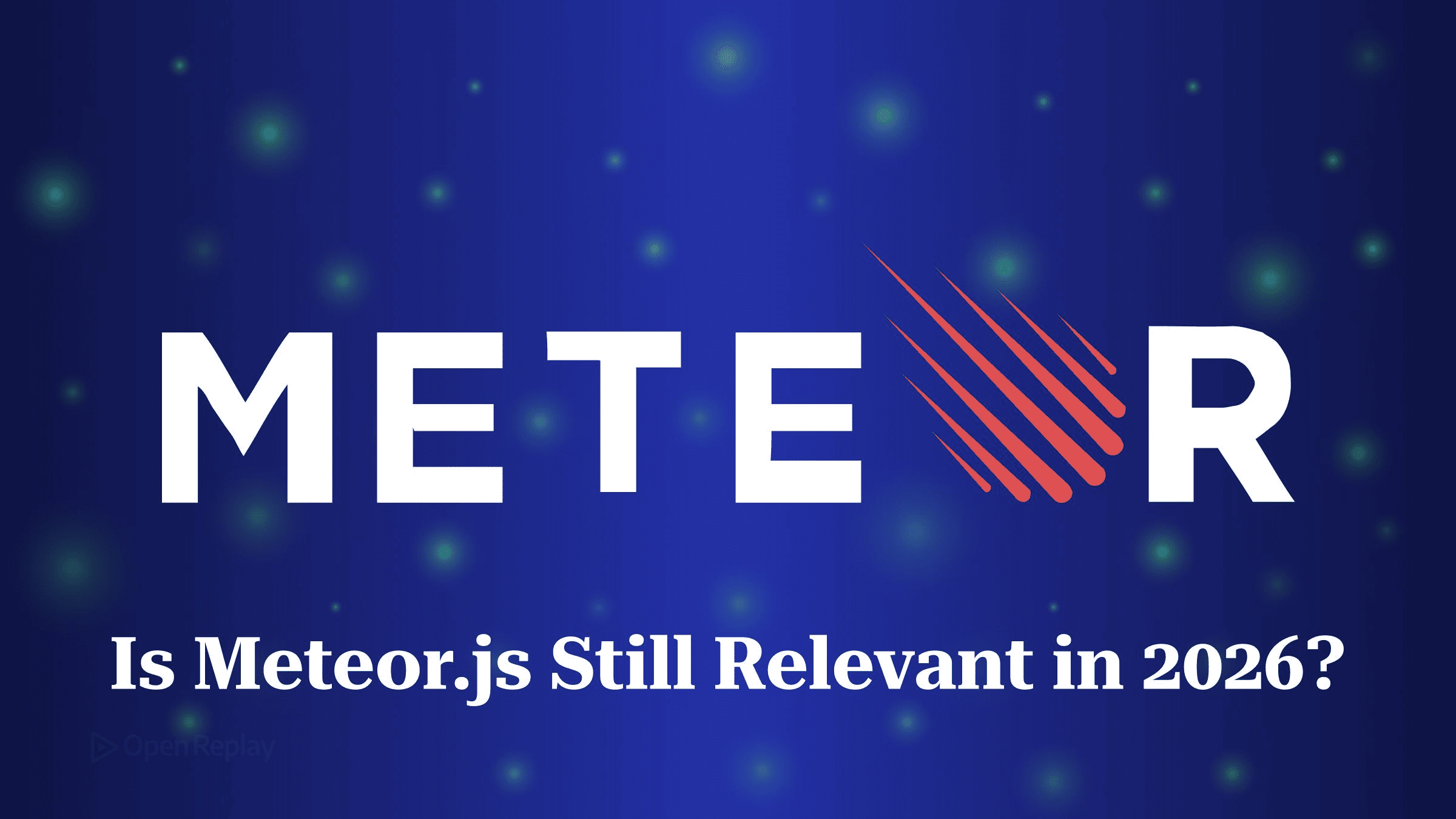Is Meteor.js Still Relevant in 2026?