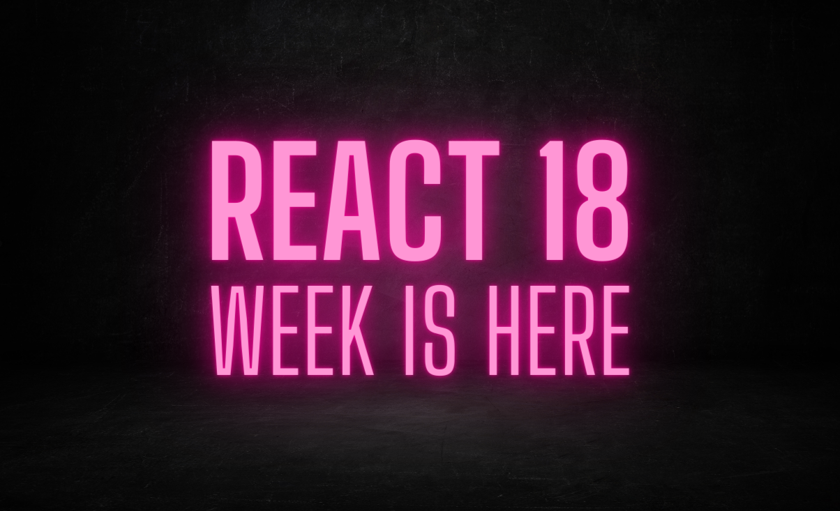 React 18 week is here
