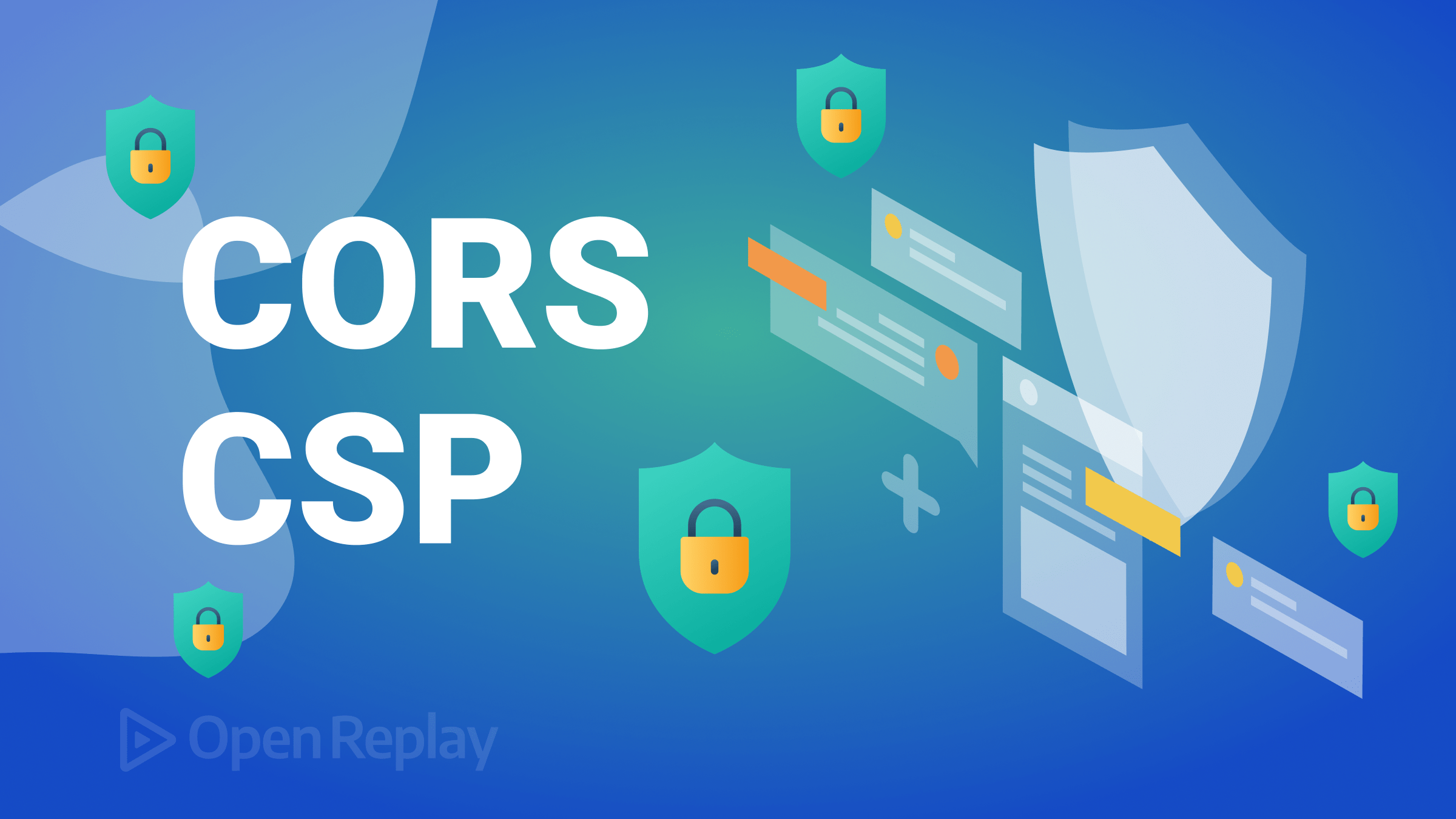 Securing Front-end Apps with CORS and CSP