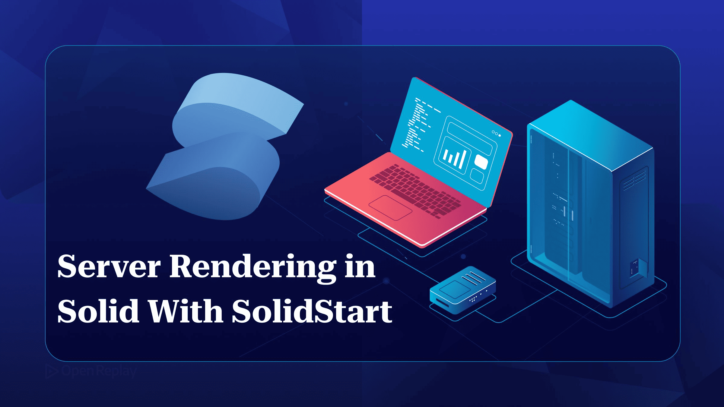 Server Rendering in Solid With SolidStart