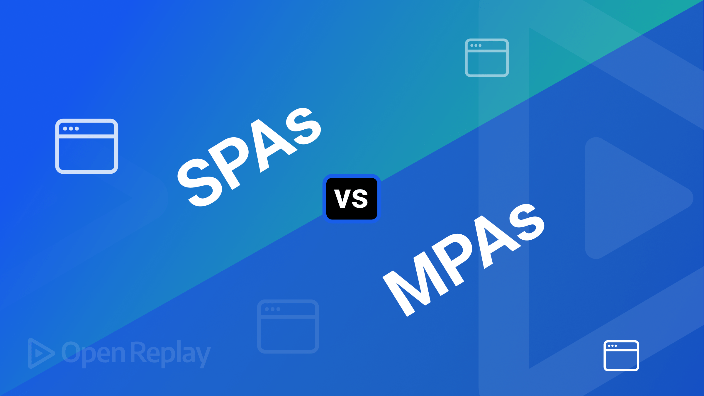 Single Page Applications (SPA) Vs. Multi-Page Applications (MPA)