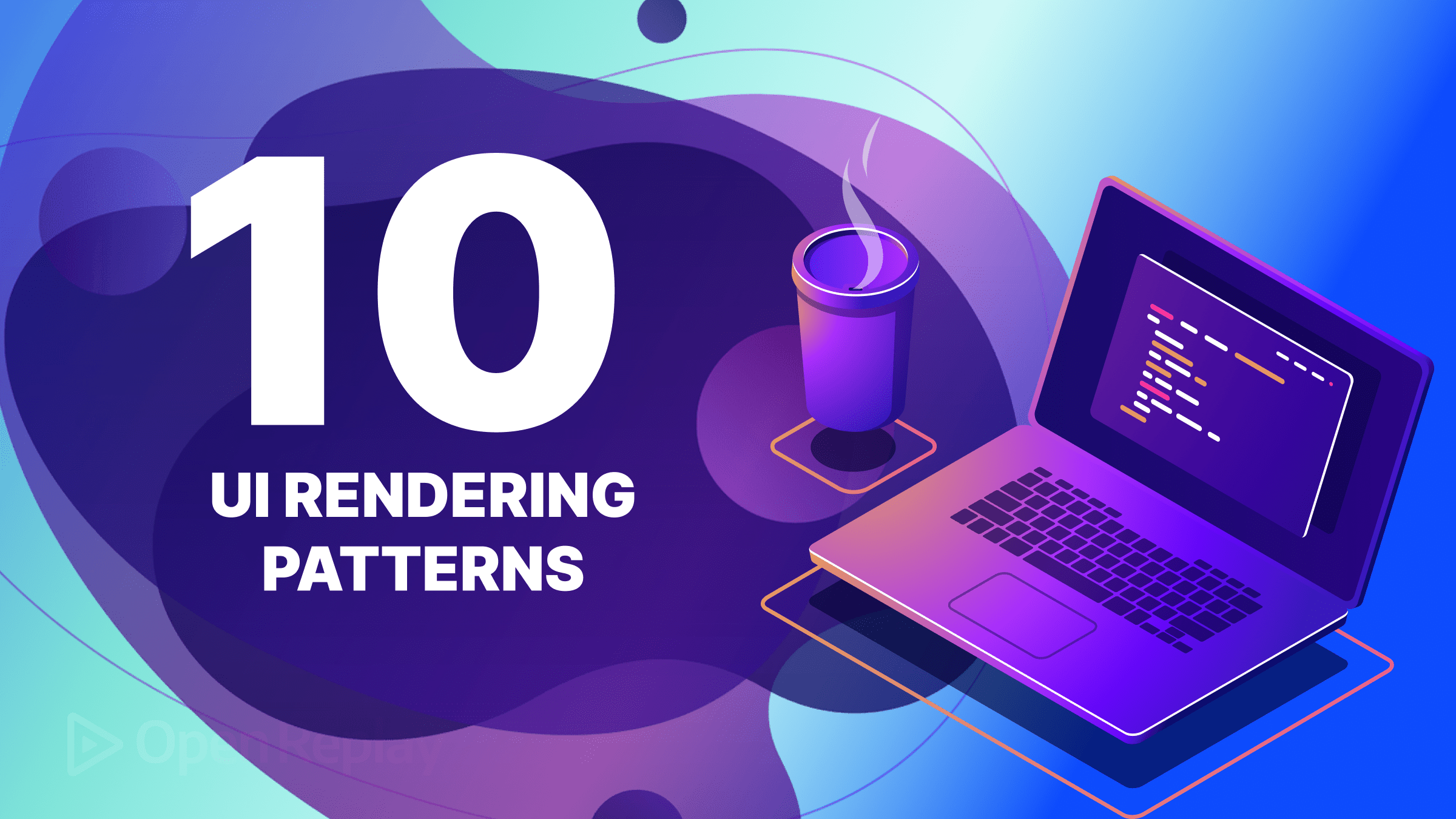 The Top Ten Rendering Patterns in Modern Web Development