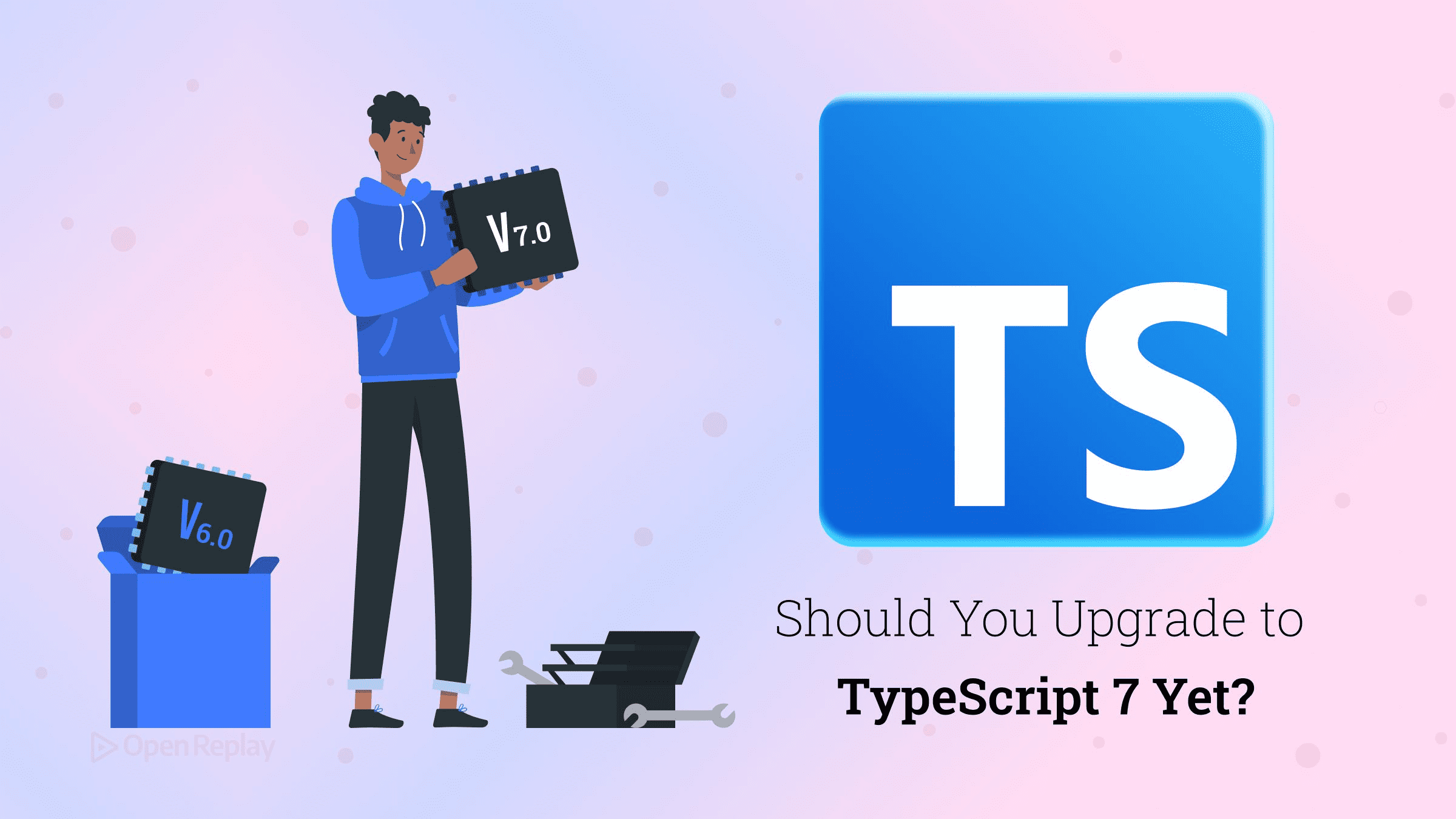 Sollten Sie schon auf TypeScript 7 upgraden?
