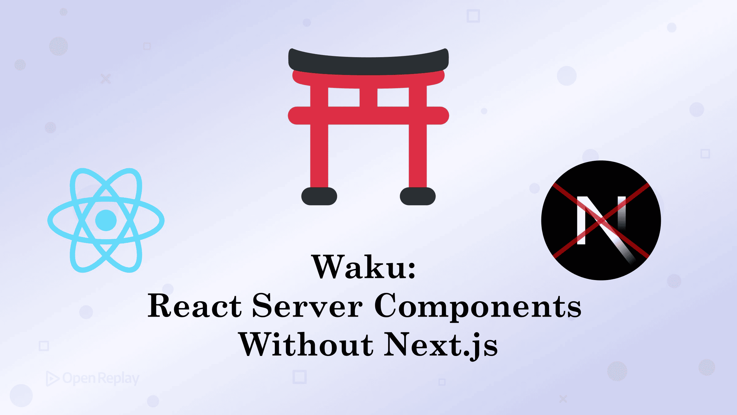 Waku: React Server Components Without Next.js